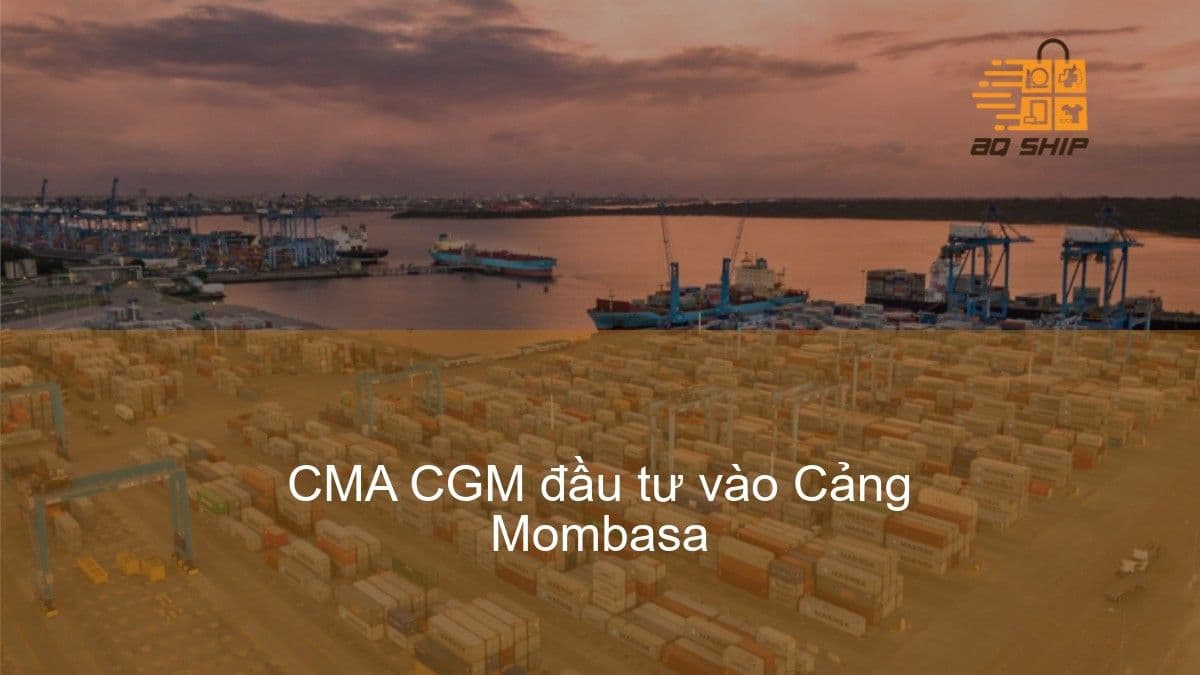 CMA CGM đầu tư 820 triệu USD vào cảng Mombasa