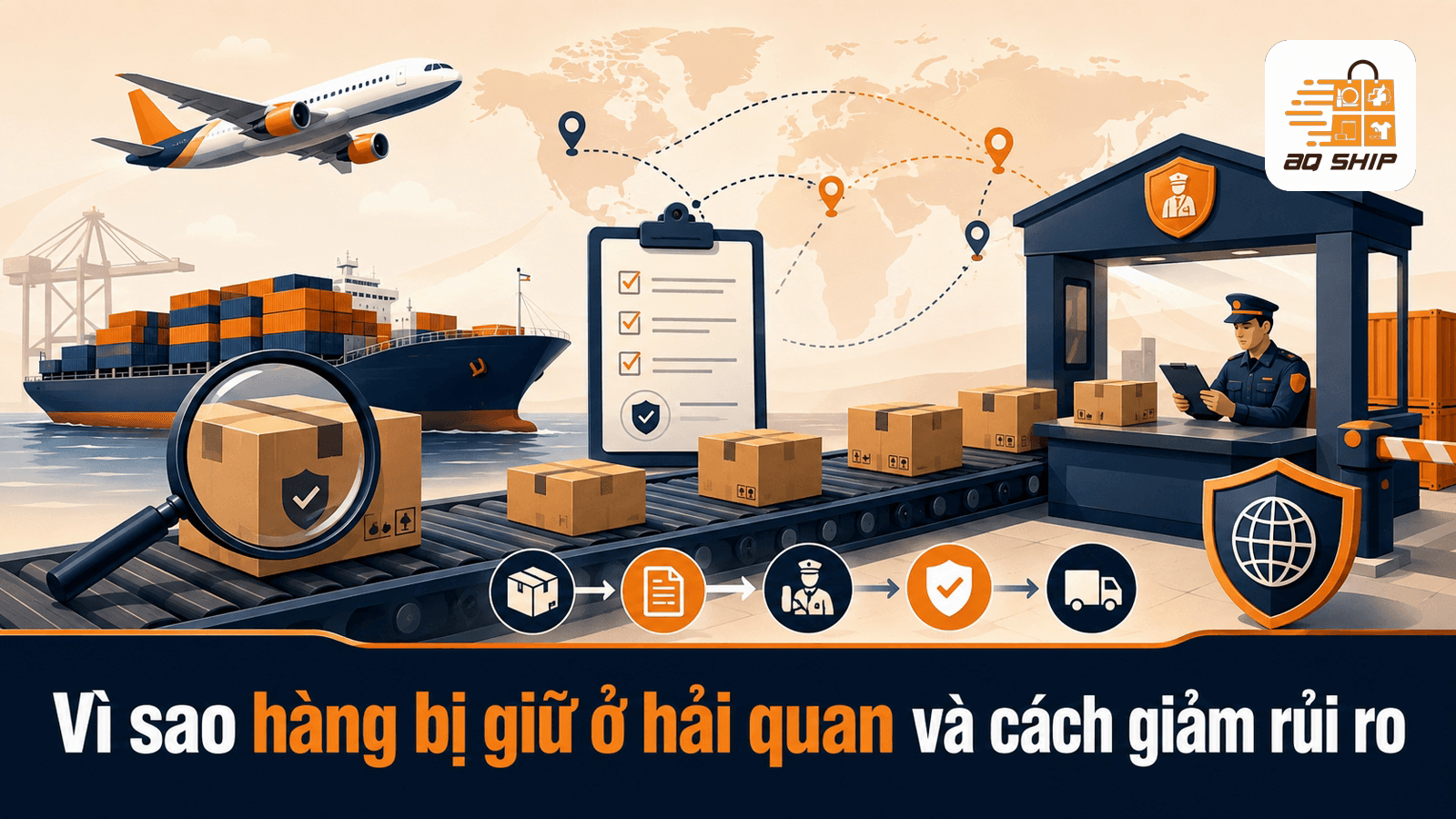 Vì sao hàng bị giữ ở hải quan và cách giảm rủi ro