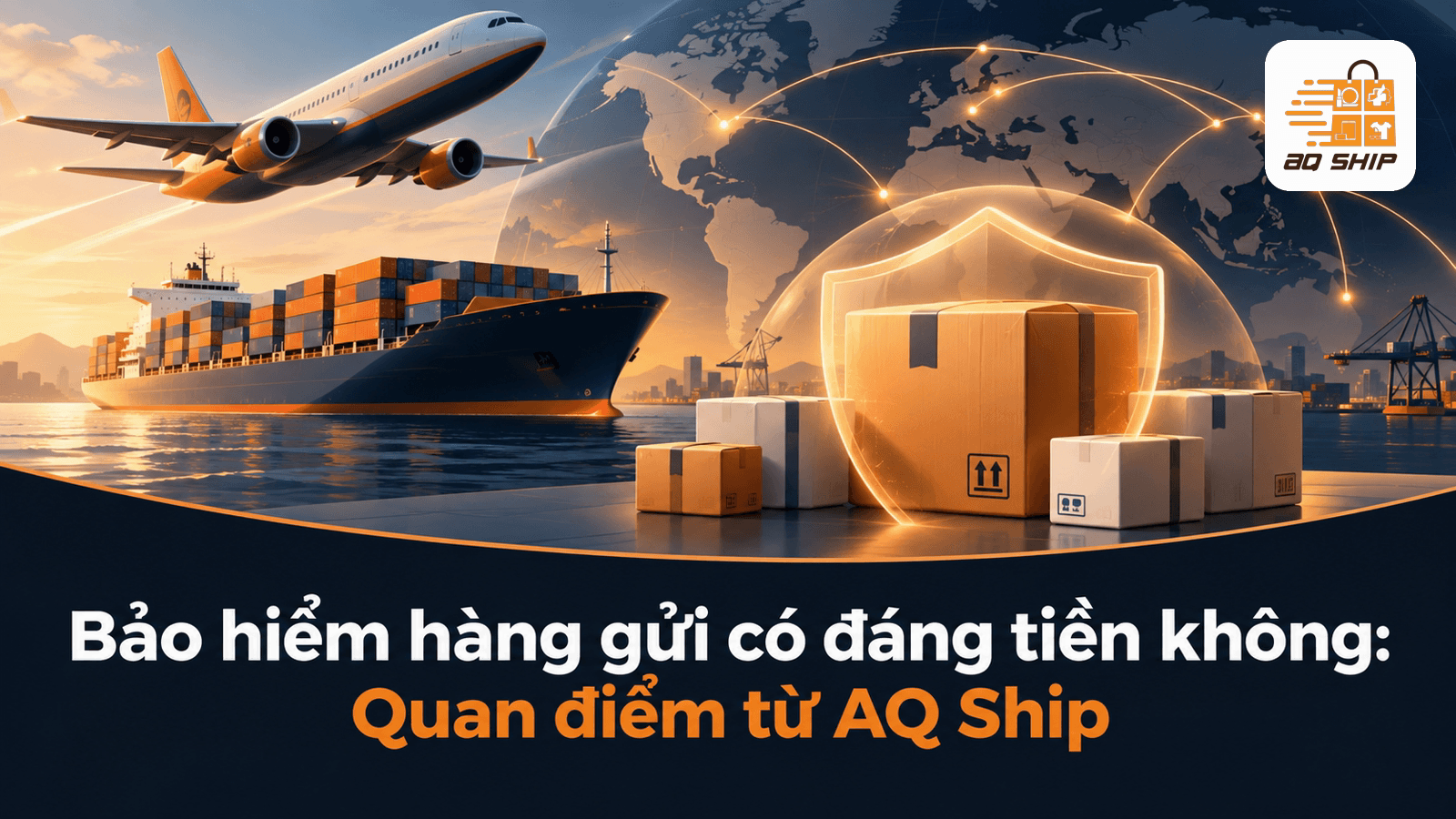 Bảo hiểm hàng gửi có đáng tiền không: Quan điểm từ AQ Ship