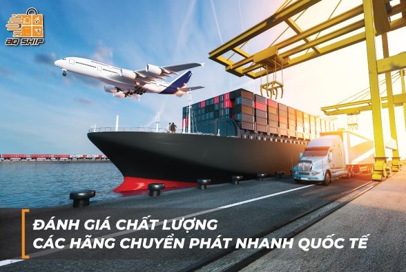 Đánh giá chất lượng các hãng chuyển phát nhanh quốc tế tại Việt Nam