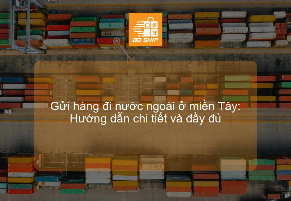 gửi hàng đi nước ngoài ở miền Tây